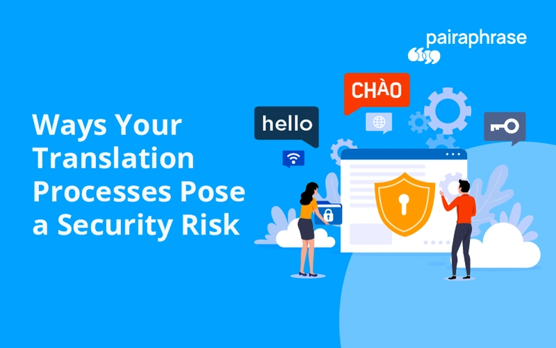 5 Hidden Dangers in Your Translation Processes That Threaten Data Security